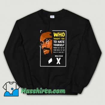 Who Taught You To Hate Yourself Malcolm Sweatshirt On Sale