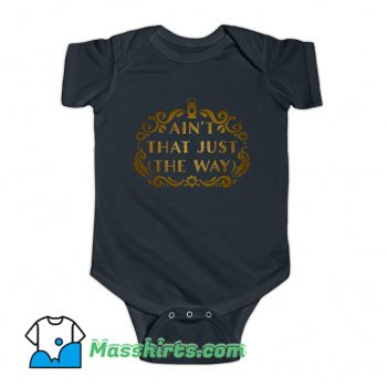 Aint That Just The Way Baby Onesie