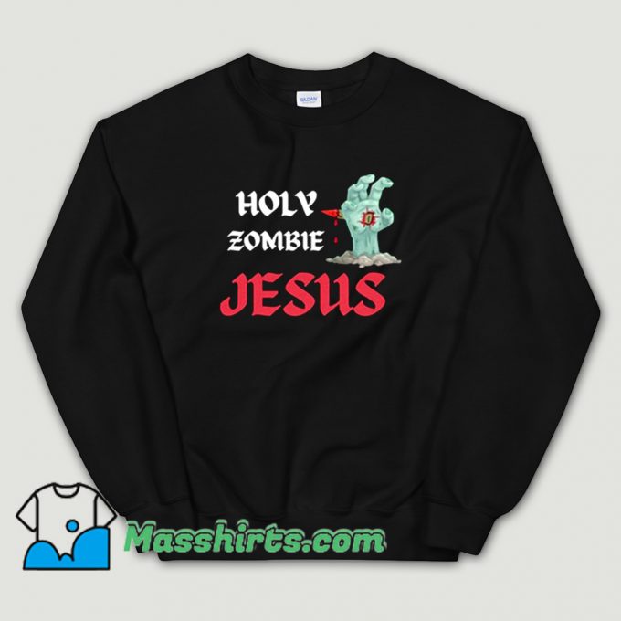 Awesome Holy Zombie Jesus Sweatshirt