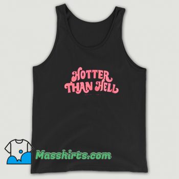 Awesome Hotter Than Hell Tank Top