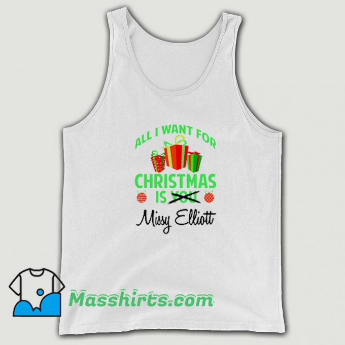 Best All I Want For Christmas Is You Missy Elliott Tank Top