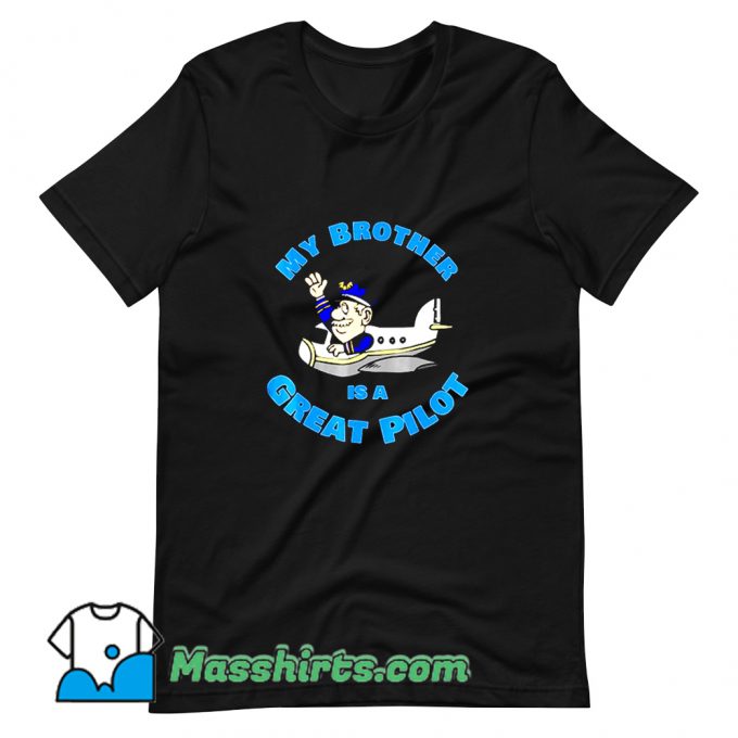 Cheap My Brother Is A Great Pilot T Shirt Design