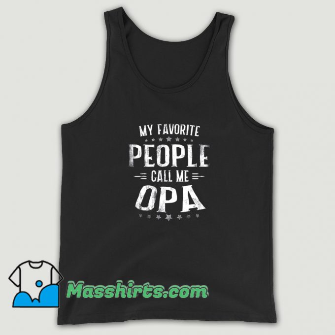 Classic My Favorite People Call Me Opa Tank Top