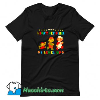 Classic Super Mario I Dont Get Older I Level Up T Shirt Design