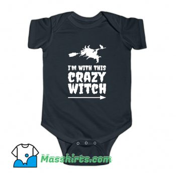 Im With This Crazy Witch Halloween Baby Onesie