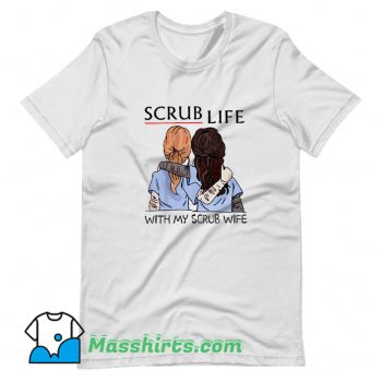 Vintage Scrub Life With My Scrub Wife T Shirt Design