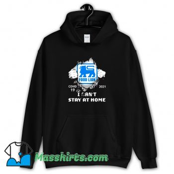 Best Covid 19 2021 Food Lion I Cant Stay At Home Hoodie Streetwear