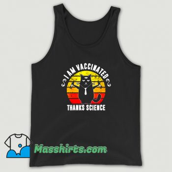 Best I Am Vaccinated Thanks Science Tank Top