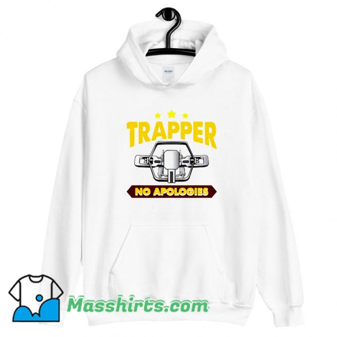 Best No Apologies Steal Trap For Trappers Pullover Hoodie Streetwear