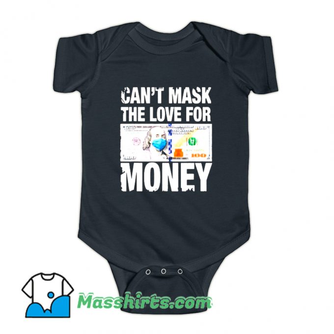 Cant Mask The Love For Money Baby Onesie