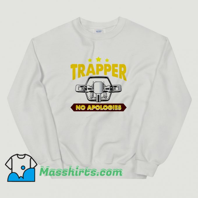 Classic No Apologies Steal Trap For Trappers Pullover Sweatshirt