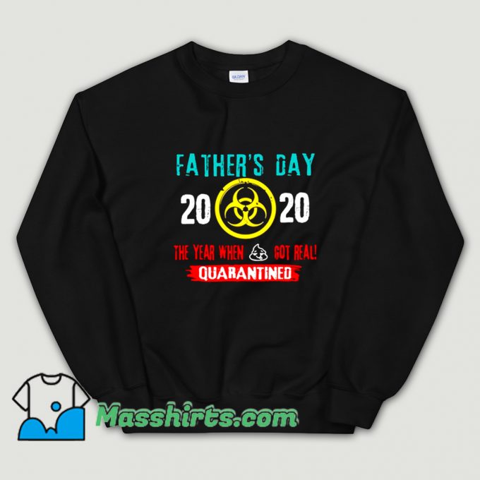 Classic Style Father Day 2020 Quarantined Sweatshirt