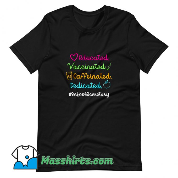 Educated Vaccinated Caffeinated Dedicated T Shirt Design