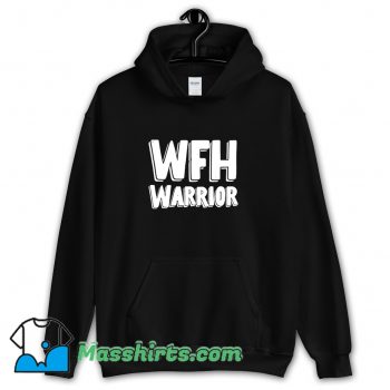 Funny Wfh Warrior Work From Home Hoodie Streetwear