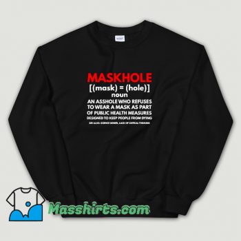 Maskhole Definition Dont Be A Maskhole Sweatshirt
