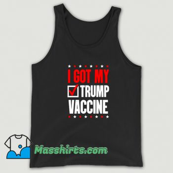 New I Got My Trump Vaccine Tank Top