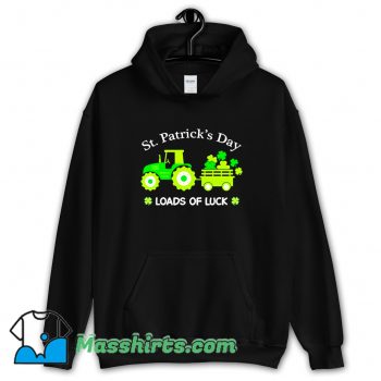 New St. Patricks Day Tractor Loads Of Luck Hoodie Streetwear