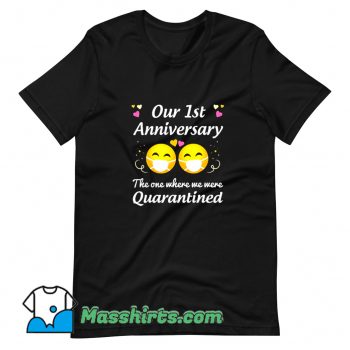 Original Our 1St Anniversary Quarantined T Shirt Design