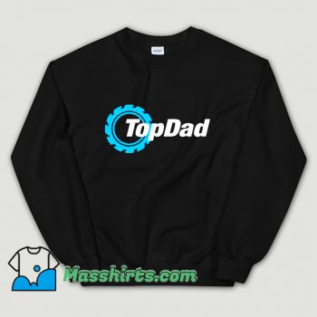Unique Gift For Top Dad Fathers Day Sweatshirt