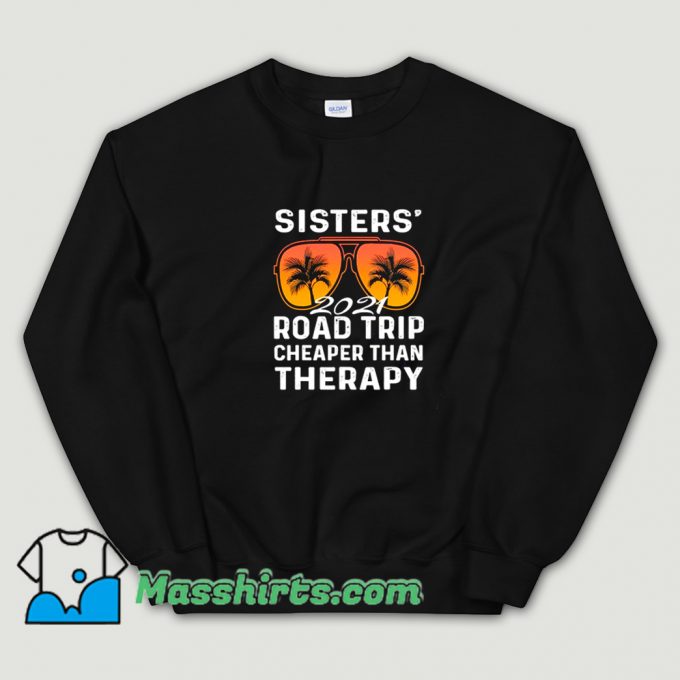 Vintage Sisters Road Trip Vacay Vacation 2021 Sweatshirt