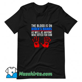Awesome Biden Has The Blood On His Hands T Shirt Design
