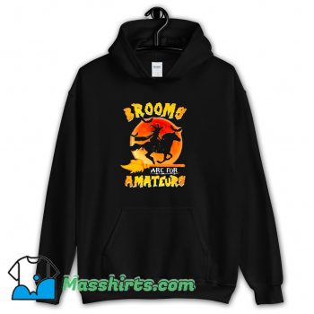 Awesome Brooms Are For Amateurs Hoodie Streetwear