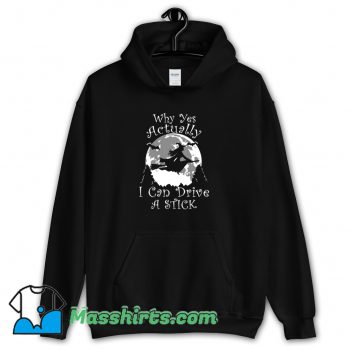Awesome Why Yes Actually I Can Drive A Stick Hoodie Streetwear