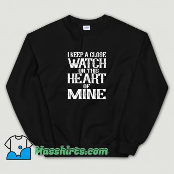 Cheap I Keep A Close Watch On This Heart Of Mine Sweatshirt