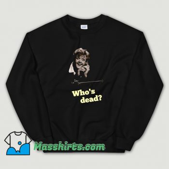 Cool Whos Dead She Wrote Sweatshirt