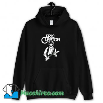 Eric Clapton Funny Hoodie Streetwear
