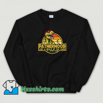 Fatherhood Like Walk In The Park Sweatshirt