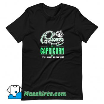 Funny Queen Capricorn Yes I Bought My Own T Shirt Design