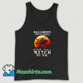 Halloween Means No Difference To Me Tank Top On Sale
