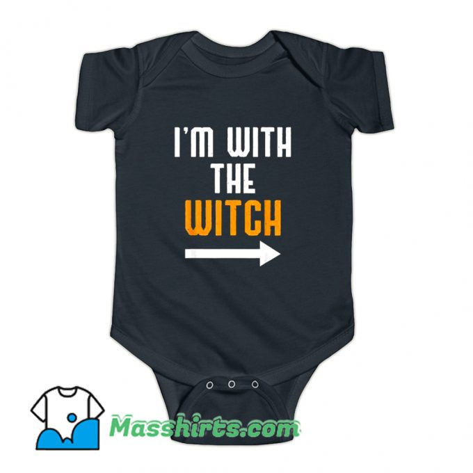 I Am With The Witch Funny Baby Onesie