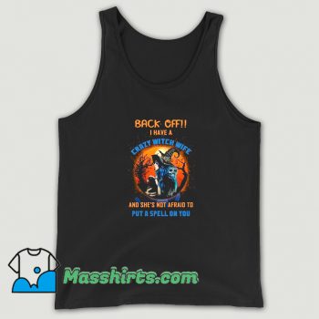 New Back Off I Have A Crazy Witch Tank Top