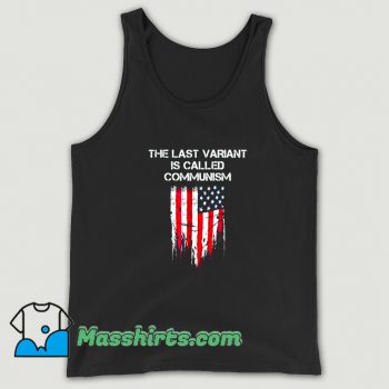 The last Variant Is Called Communism Tank Top