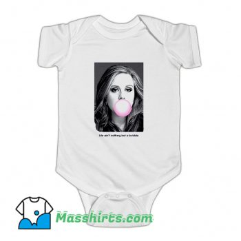 Adele Life Aint Nothing But A Bubble Baby Onesie