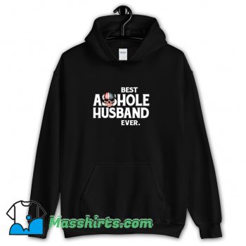 Best Asshole Husband Ever Hoodie Streetwear