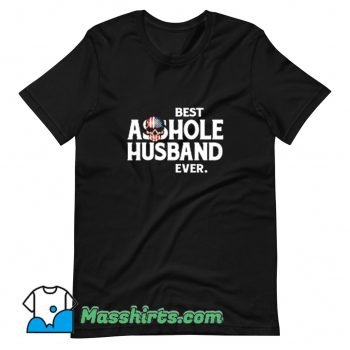 Best Asshole Husband Ever T Shirt Design