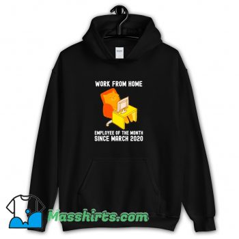 Cheap Work From Home Employee Of The Month Hoodie Streetwear