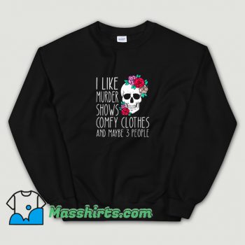 Cute I Like Murder Shows Comfy Clothes Sweatshirt