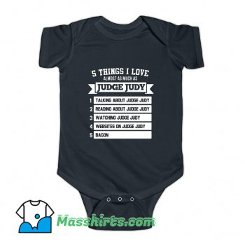 5 Things I Love Almost As Much As Judge Judy Baby Onesie