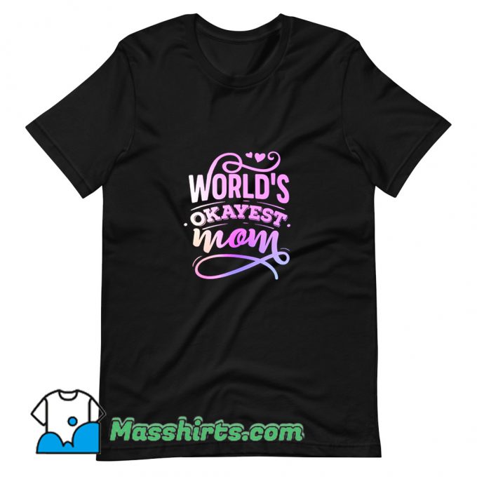 Awesome Worlds Okayest Mom T Shirt Design