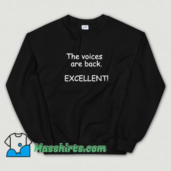 Cool The Voices Are Back Sweatshirt