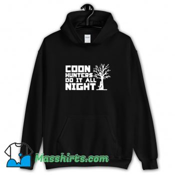 Coon Hunters Do It All Night Hoodie Streetwear On Sale