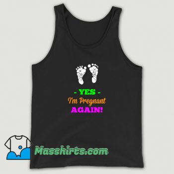 Yes I Am Pregnant Again Pregnancy Mom Vintage Tank Top