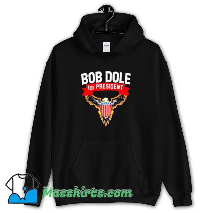 Bob Dole For President Dole American Hoodie Streetwear