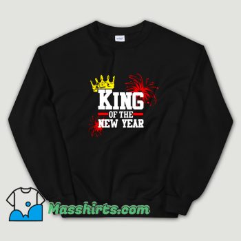 Cheap King Of The New Year Sweatshirt