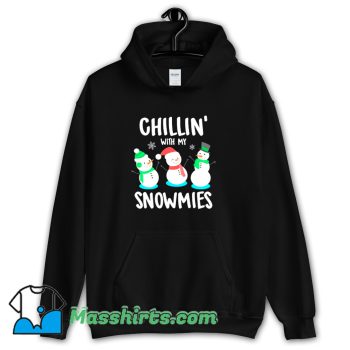 Chillin With My Snowmies Funny Hoodie Streetwear