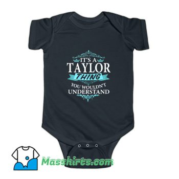 Its A Taylor Thing You Wouldnt Understand Baby Onesie